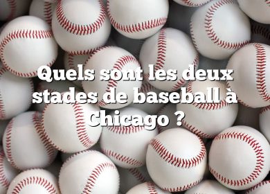 Quels sont les deux stades de baseball à Chicago ?